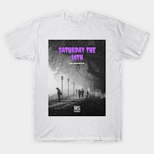 Saturday the 14th T-Shirt